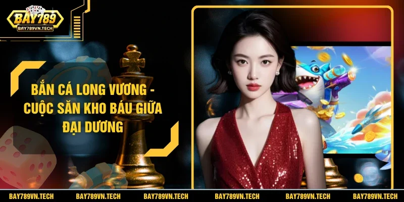 Bắn Cá Long Vương