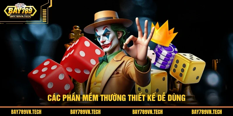 Các phần mềm thường thiết kế dễ dùng