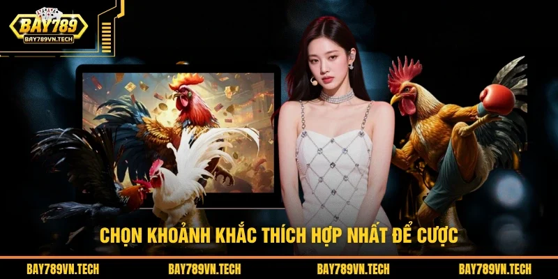 Chọn khoảnh khắc thích hợp nhất để cược