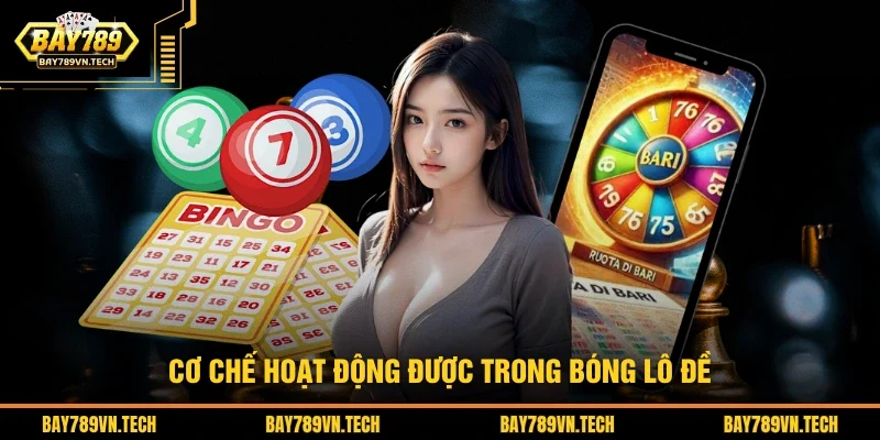 Cơ chế hoạt động được trong bóng lô đề