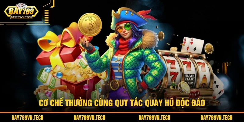 Cơ chế thưởng cùng quy tắc quay hũ độc đáo