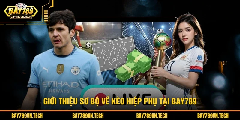 Giới thiệu sơ bộ về kèo hiệp phụ 