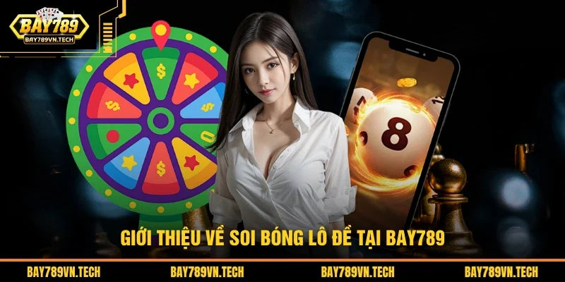Giới thiệu tổng quan về soi bóng lô đề