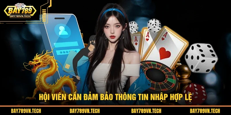 Hội viên cần đảm bảo thông tin nhập hợp lệ