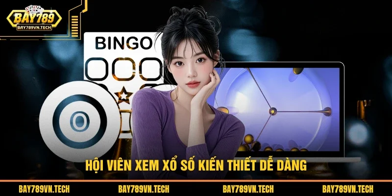 Hội viên xem xổ số kiến thiết dễ dàng