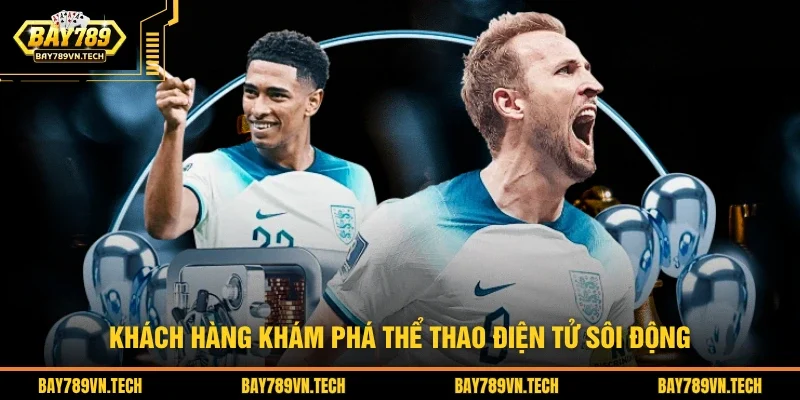 Khách hàng khám phá thể thao điện tử sôi động