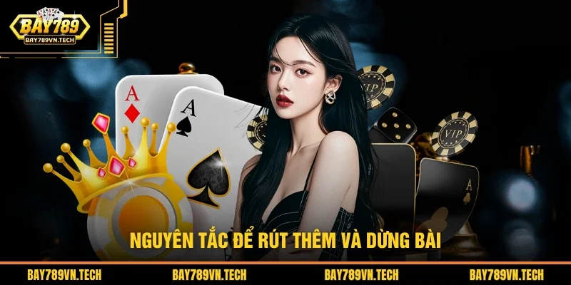 Nguyên tắc để rút thêm và dừng bài