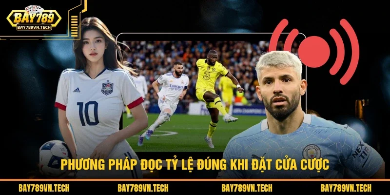 Phương pháp đọc tỷ lệ đúng khi đặt cửa cược