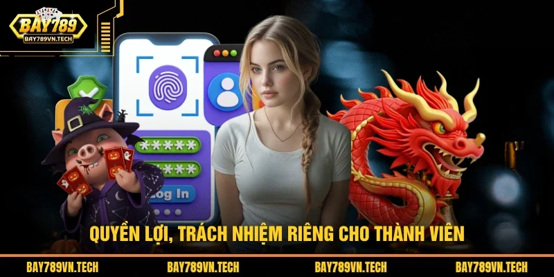 Quyền lợi, trách nhiệm riêng cho thành viên
