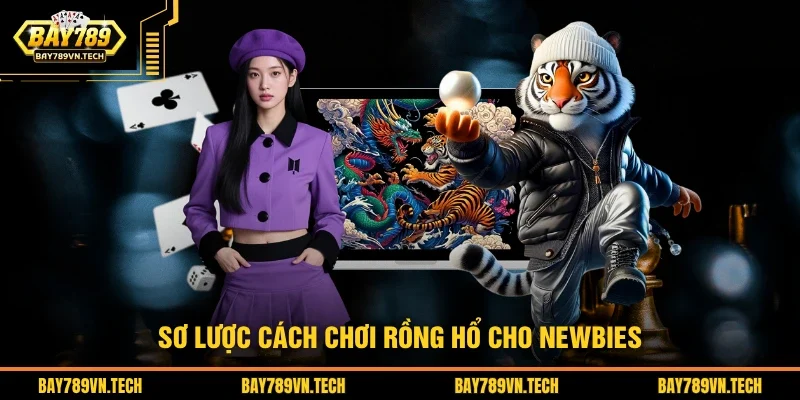 Sơ lược cách chơi rồng hổ cho newbies