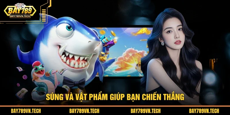 Súng và vật phẩm giúp bạn chiến thắng