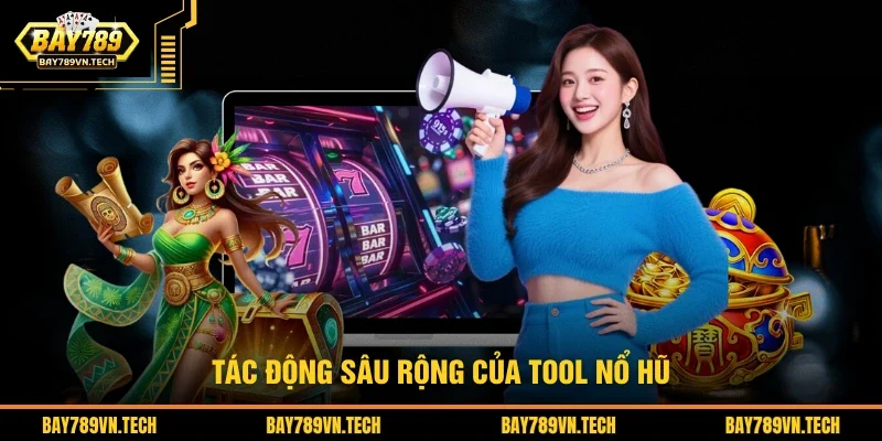 Tác động sâu rộng của tool nổ hũ