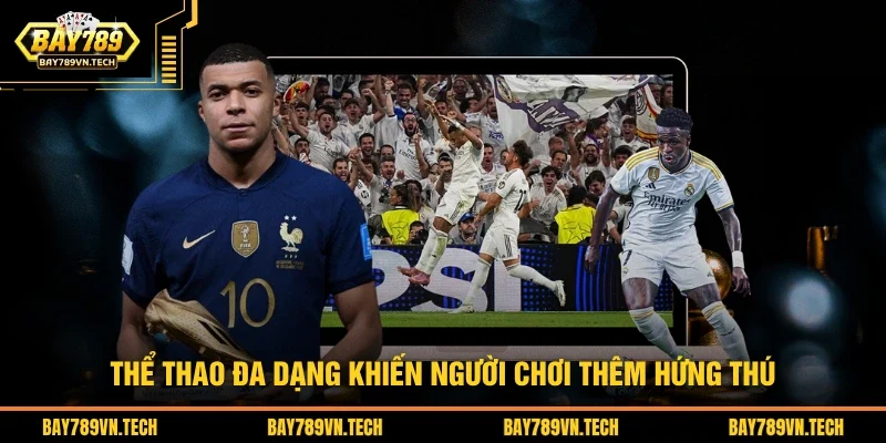 Thể thao đa dạng khiến người chơi thêm hứng thú