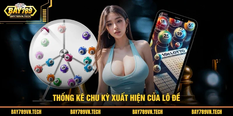 Thống kê chu kỳ xuất hiện của lô đề