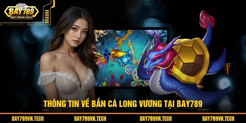 Thông tin liên quan đến tựa game hot bắn cá long vương 