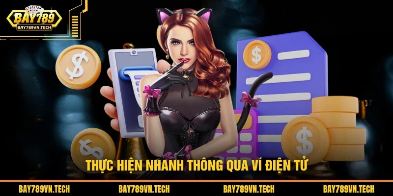 Thực hiện nhanh thông qua ví điện tử