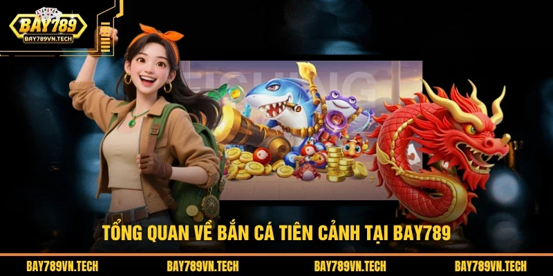 Tổng quan về bắn cá tiên cảnh của nhà cái BAY789