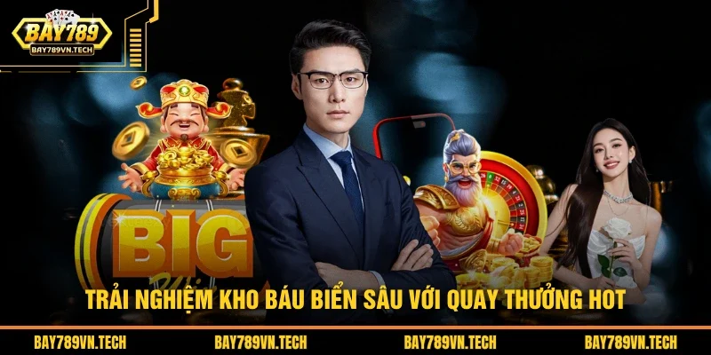 Trải ngiệm Kho Báu Biển Sâu với quay thưởng hot