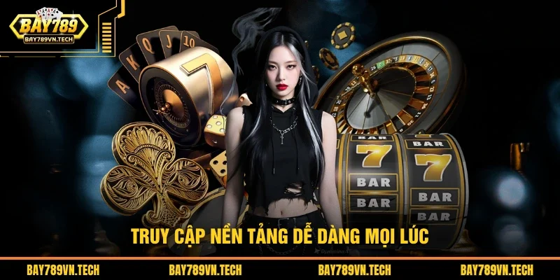 Truy cập nền tảng BAY789 online dễ dàng mọi lúc