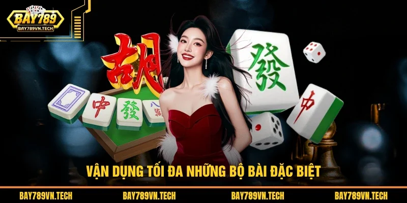 Vận dụng tối đa những bộ bài đặc biệt